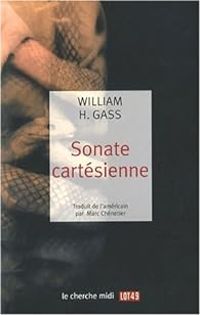 William H Gass - Sonate Cartesienne