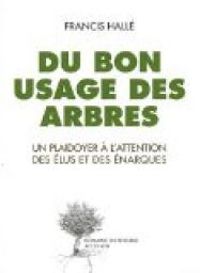 Couverture du livre Du bon usage des arbres  - Francis Halle