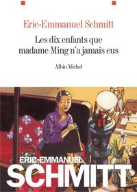 Couverture du livre Les Dix enfants que madame Ming n'a jamais eus - Eric Emmanuel Schmitt