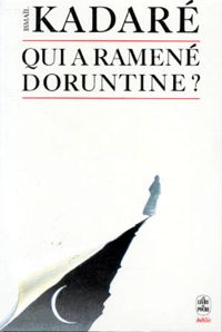 Couverture du livre QUI A RAMENE DORUNTINE ? - Ismail Kadare