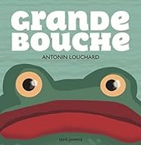 Couverture du livre Grande bouche - Antonin Louchard