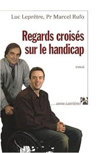 Couverture du livre Regards croisés sur le handicap - Marcel Rufo - Luc Lepretre