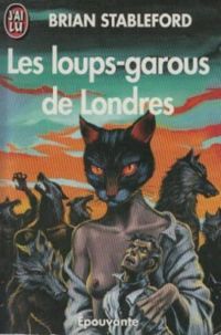 Brian Stableford - Les loups-garous de Londres