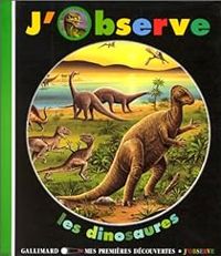 Couverture du livre J'observe les dinosaures - Claude Delafosse