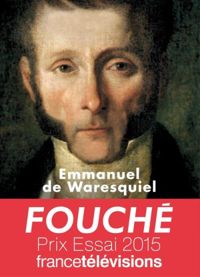 Emmanuel De Waresquiel - Fouché : Les silences de la pieuvre