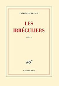 Couverture du livre Les irréguliers - Patrick Autreaux