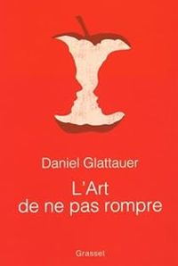 Daniel Glattauer - L'art de ne pas rompre