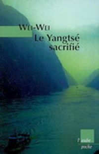 Wei Wei - Le Yangsté sacrifié