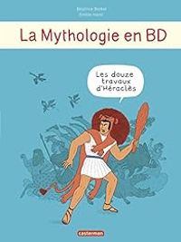 Beatrice Bottet - Milie Harel - La Mythologie en BD : Les douze travaux d'Héraclès