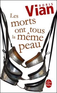 Couverture du livre Les Morts ont tous la même peau - Boris Vian