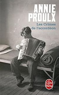 Annie Proulx - Les Crimes de l'accordéon