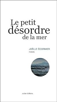 Couverture du livre Le petit désordre de la mer - Jolle Ecormier