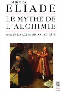 Couverture du livre Le mythe de l'alchimie - Mircea Eliade