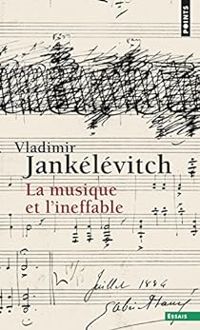 Vladimir Jankelevitch - La musique et l'ineffable