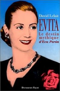 David Lelait Helo - Evita : Le destin mythique d'Eva Perón