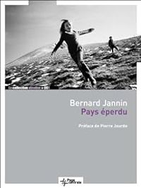 Bernard Jannin - Pierre Jourde - Pays éperdu