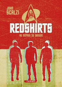 Couverture du livre Redshirts - Au mépris du danger - John Scalzi