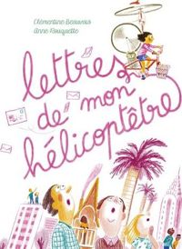 Clémentine Beauvais - Anne Rouquette - Lettres de mon hélicoptêtre