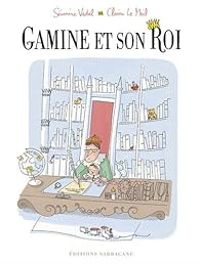 Couverture du livre Gamine et son roi - Severine Vidal - Claire Le Meil