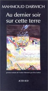 Mahmoud Darwich - Au dernier soir sur cette terre