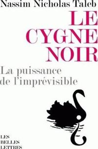 Nassim Nicholas Taleb - Le cygne noir : La puissance de l'imprévisible