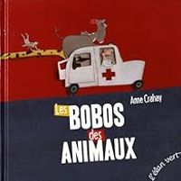 Anne Crahay - Les bobos des animaux