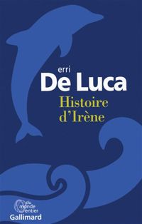 Erri De Luca - Histoire d'Irène