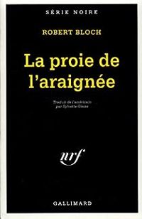 Couverture du livre La proie de l'araignée - Robert Bloch