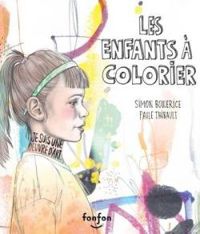 Simon Boulerice - Paule Thibault - Les enfants à colorier