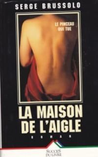 Couverture du livre La maison de l'aigle - Le pinceau qui tue - Serge Brussolo