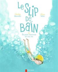 Olivier Tallec(Illustrations) - Charlotte Moundlic - Le slip de bain : Ou les pires vacances de ma vie