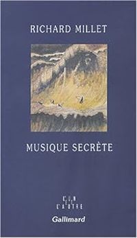 Richard Millet - Musique secrète