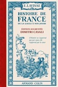 Couverture du livre Histoire de France de la Gaule à nos jours - Dimitri Casali - Ernest Lavisse