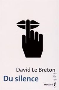 David Le Breton - Du silence