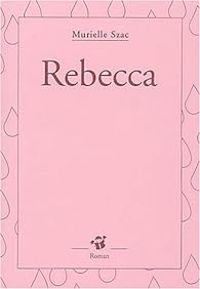 Couverture du livre Rebecca - Murielle Szac