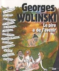 Georges Wolinski - Le pire a de l'avenir