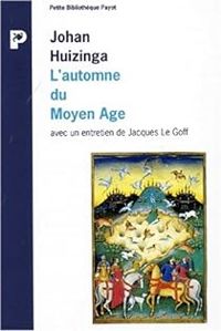 Couverture du livre L'AUTOMNE DU MOYEN AGE - Jacques Le Goff - Julia Bastin - Johan Huizinga