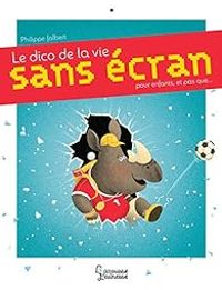 Philippe Jalbert - Le dico de la vie sans écran