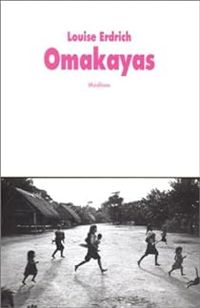 Louise Erdrich - Omakayas