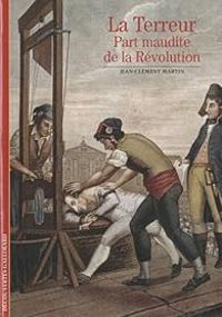 Couverture du livre La Terreur : Part maudite de la révolution - Jean Clement Martin