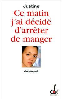 Couverture du livre CE MATIN J AI DECIDE D ARRETER - Marie Therese Cuny - Justine 