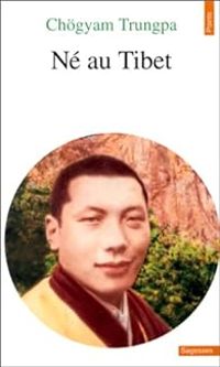 Chgyam Trungpa - Né au Tibet