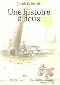 Claude K Dubois - Une histoire à deux