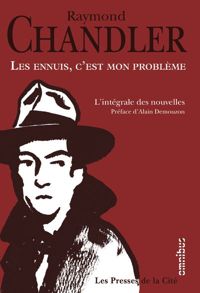 Couverture du livre Les Ennuis, C'Est Mon Probleme - Raymond Chandler