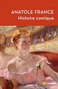 Couverture du livre Histoire comique - Anatole France