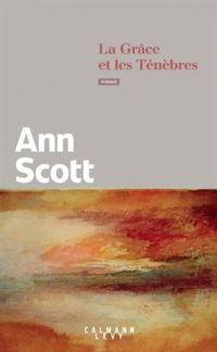 Couverture du livre La Grâce et les ténèbres - Ann Scott