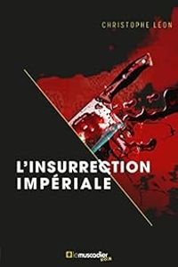 Christophe Leon - L'insurrection impériale