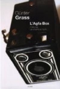 Gunter Grass - L'Agfa Box. Histoires de chambre noire