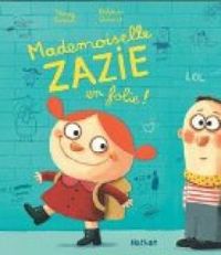 Couverture du livre Mademoiselle Zazie en folie ! - Thierry Lenain