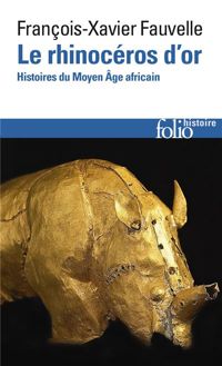 François-xavier Fauvelle - Le rhinocéros d'or